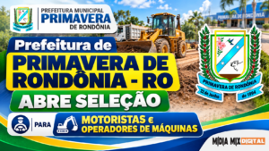 Prefeitura de Primavera de Rondônia – RO abre seleção para motoristas e operadores de máquinas