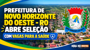 Prefeitura de Novo Horizonte do Oeste – RO abre seleção com vagas para a saúde